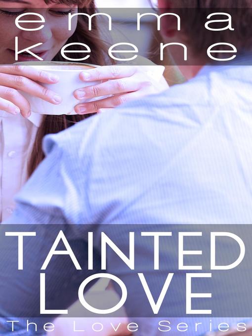 Title details for Tainted Love by Emma Keene - Available
